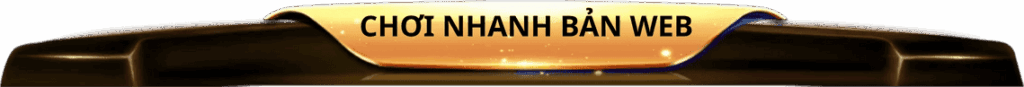 CHƠI NHANH BẢN WEB HITCLUB